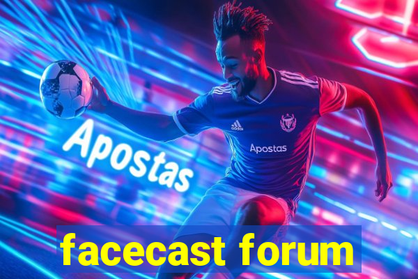 facecast forum